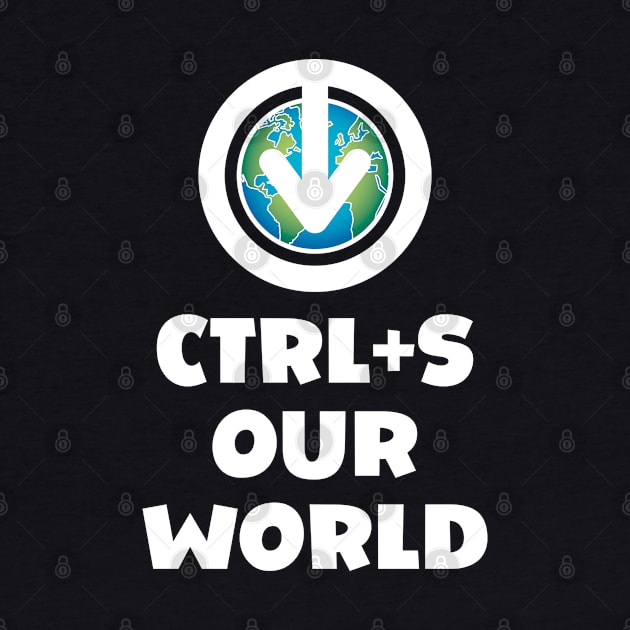 Ctrl+S Our World - Save Our World design with download/save iconography over a globe of the Earth by RobiMerch